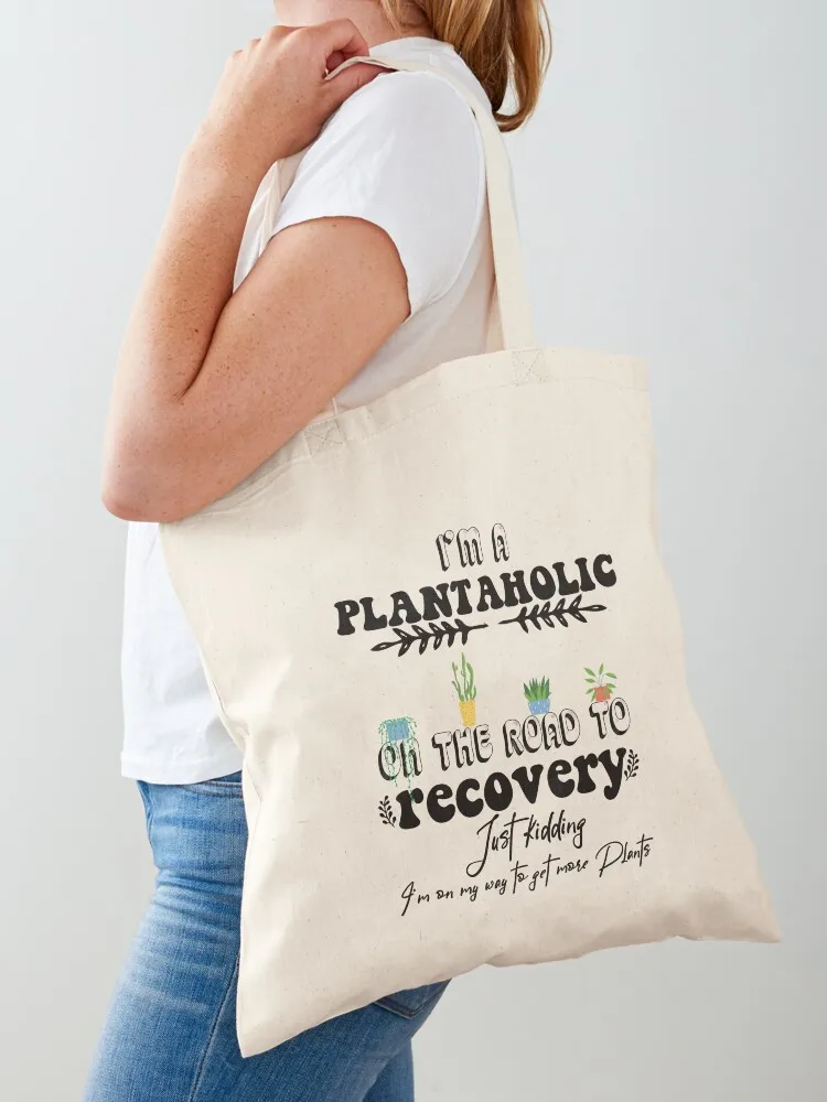 I'm a Plantaholic On The Road To Recovery planting passion plants types bohamian design Tote Bag