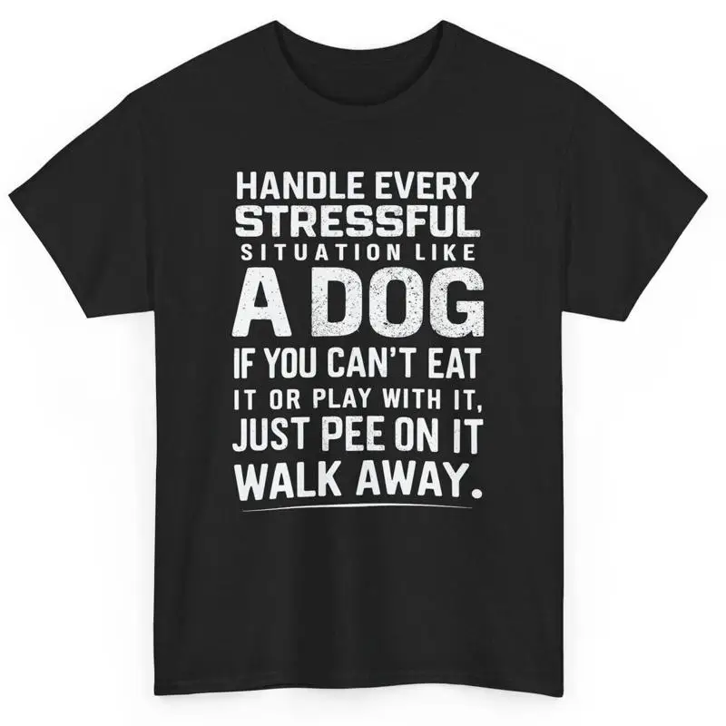 

Handle Stress Like A Dog Funny Quote T Shirt Novelty Lover