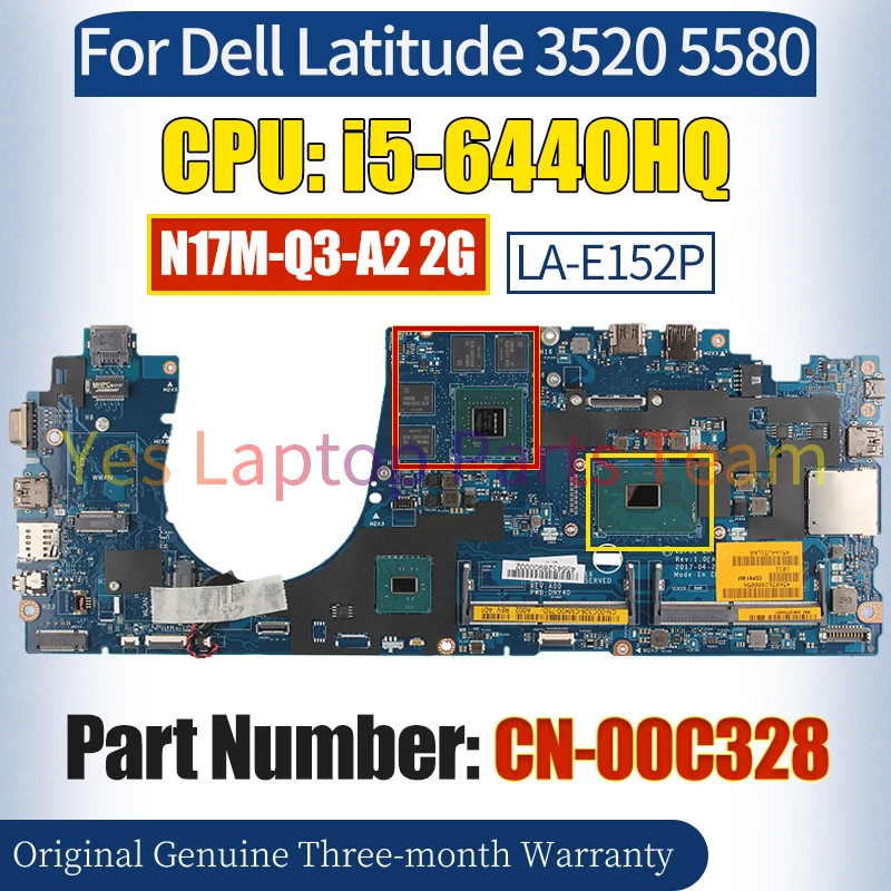 LA-E152P For Dell Latitude 3520 5580 Laptop Mainboard CN-00C328 SR2FS i5-6440HQ N17M-Q3-A2 2G Notebook Motherboard 100％ Tested