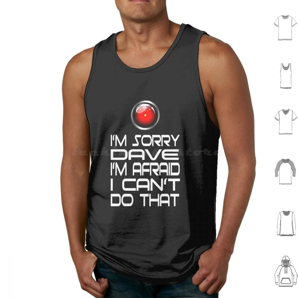 

I'm Sorry Dave I'm Afraid I Can't Do That 2000 A Space Quote Tank Tops Print Cotton Im Sorry Dave Im Afraid I Cant Do