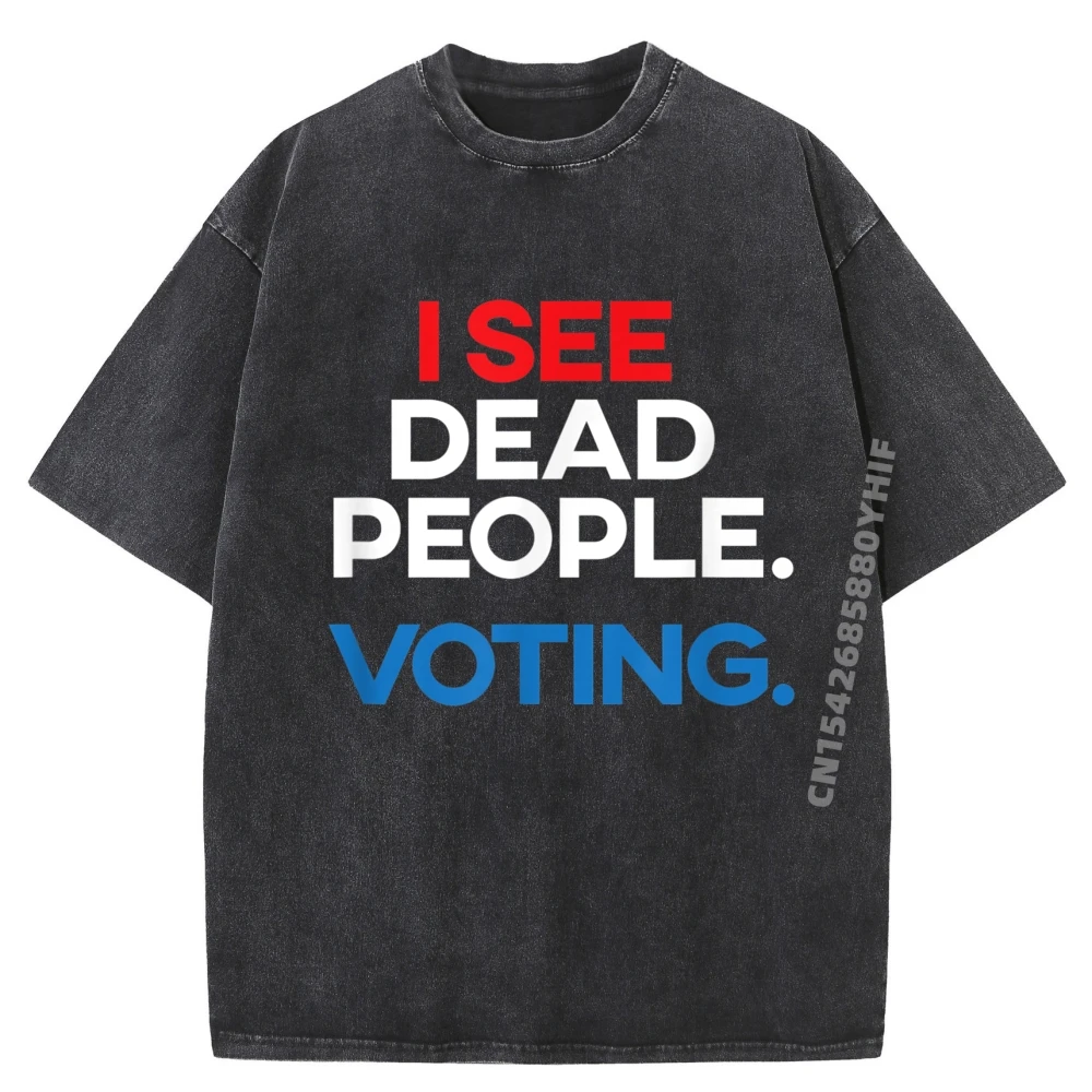 

I See Dead People Voting Election Blue And White Graphic T Shirts Cotton Comfort Streetwear Washed T Shirt For Men Normal