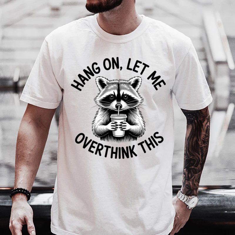Summer T Shirts for Men Hang on Let Me Overthink This Raccoon Men's T-Shirt Funny Overthinker Humor Top 100% Cotton Tee Tops