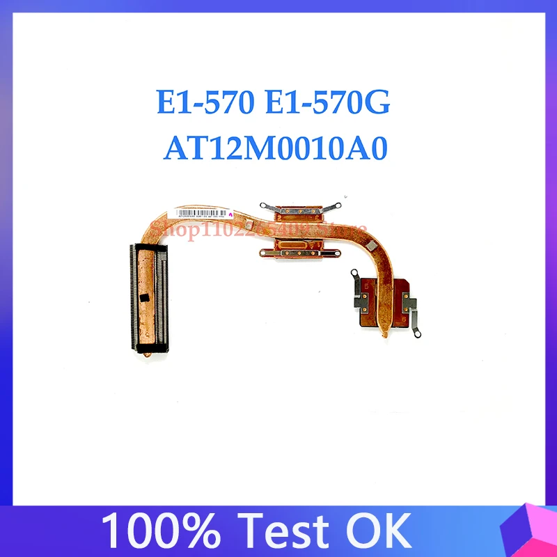 

High Quality AT12M0010A0 Original For Acer Aspire E1-570 E1-570G Laptop Heatsink Cooling 100% Full Working Well