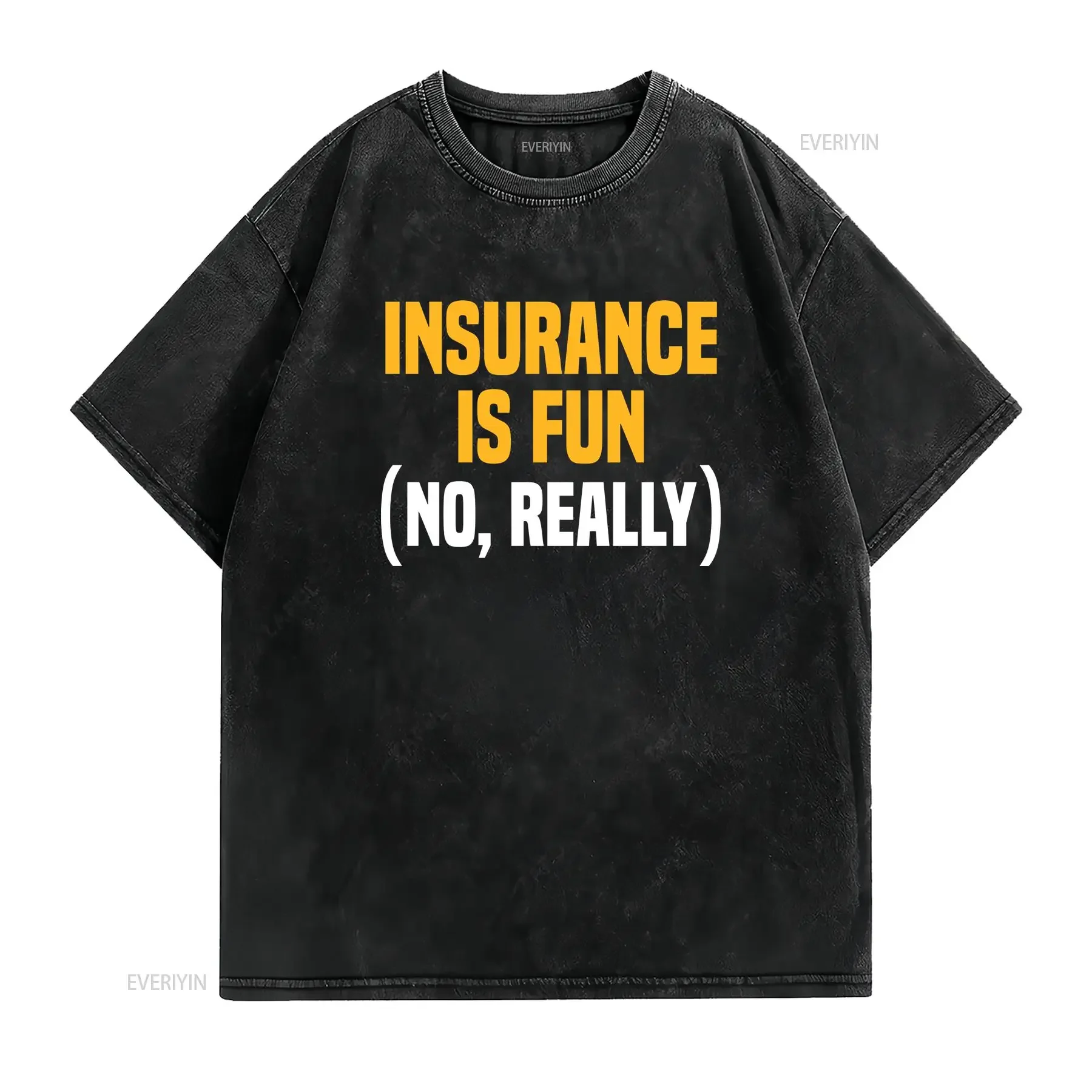 Insurance Is Fun T Shirt Broker AgenT Producer Life Health Company vintage Washed designer clothes Top For Everyday Wear