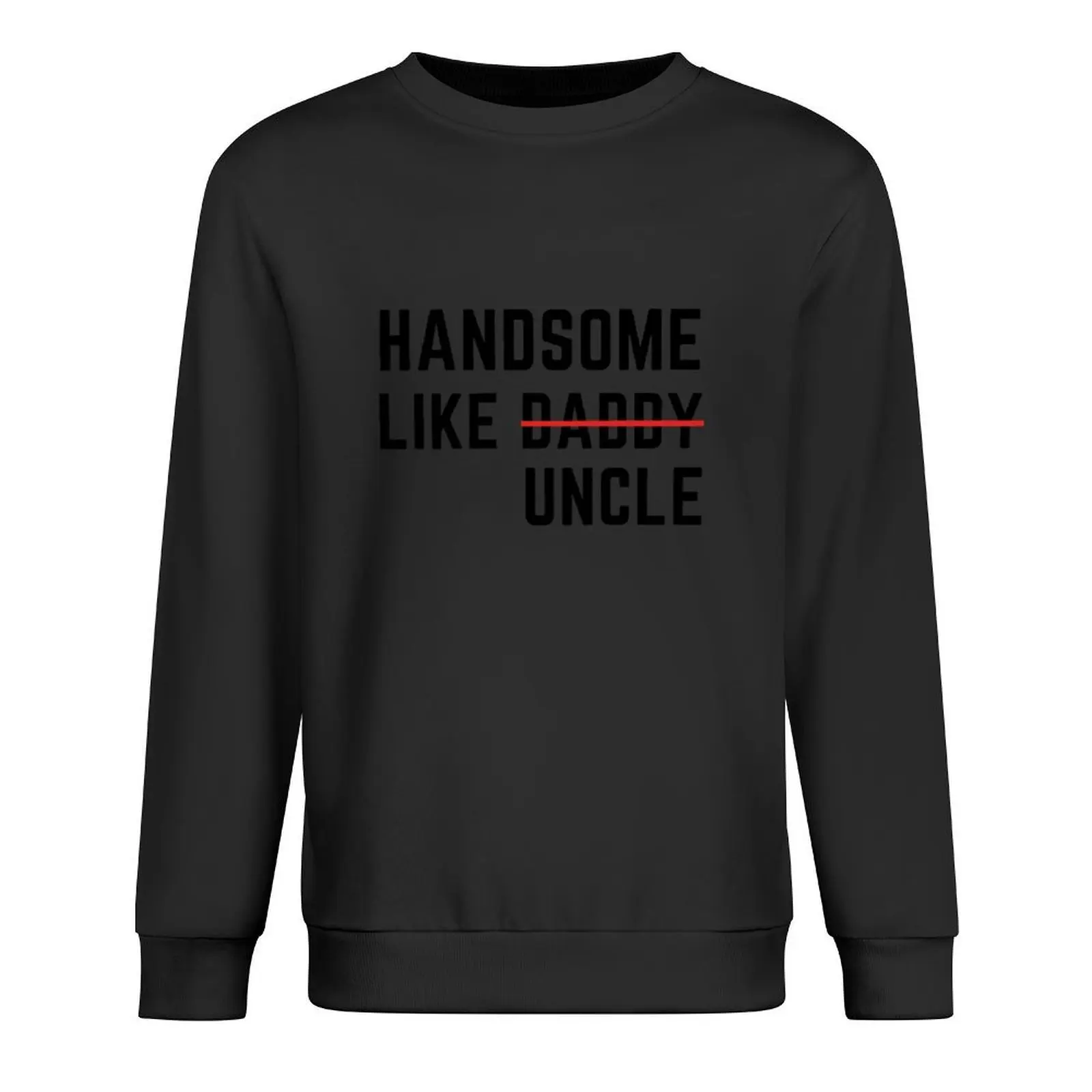 

Handsome Like Uncle Funny Best Uncle Pullover tracksuit men aesthetic clothing mens clothes pullover