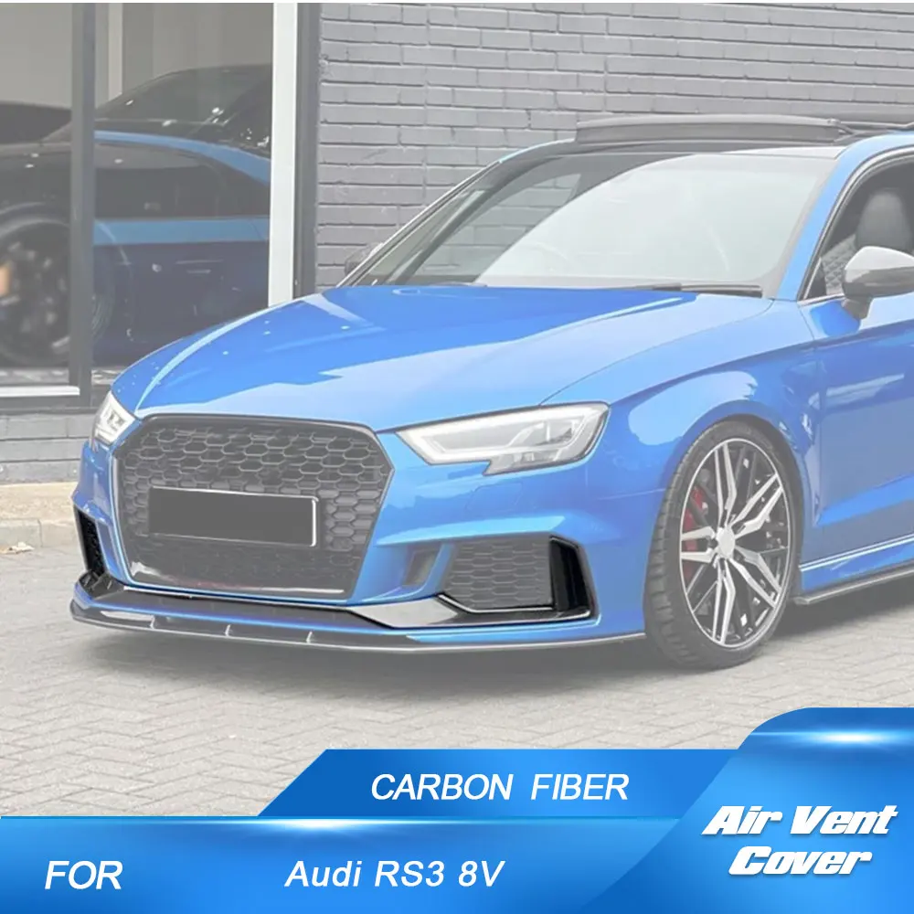 

Передний бампер, спойлер, накладки на вентиляционное отверстие, украшение для Audi RS3 8V Sedan 2017-2021, крышка вентиляционного отверстия из углеродного волокна, комплекты передней кузова