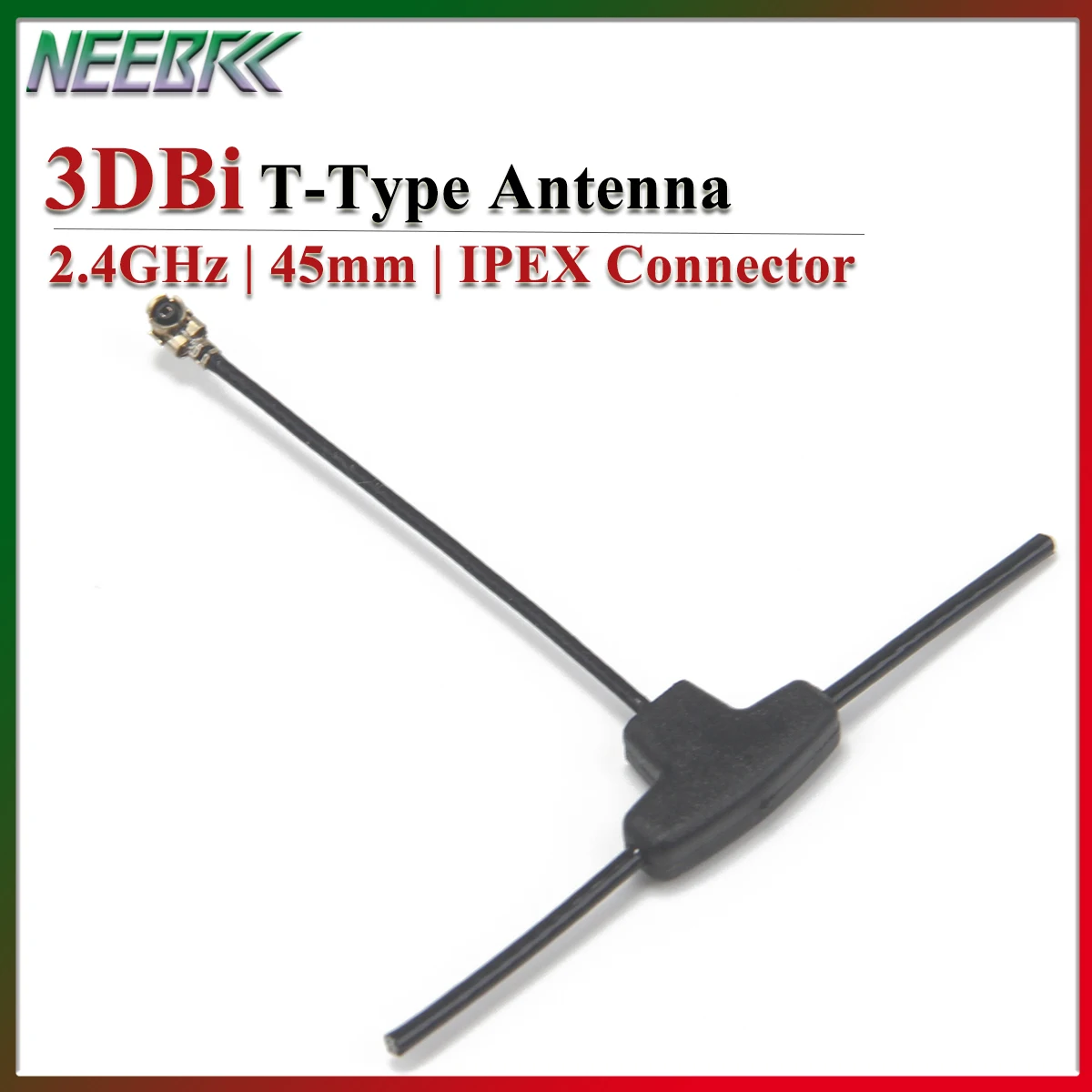Ipex Connector - NEEBRC 2.4GHz 3dBi T型アンテナ、45mm IPEXコネクター、RC FPVレーシングドローン、長距離フリースタイル飛行機、ELRS/ExpressLRS受信機用。