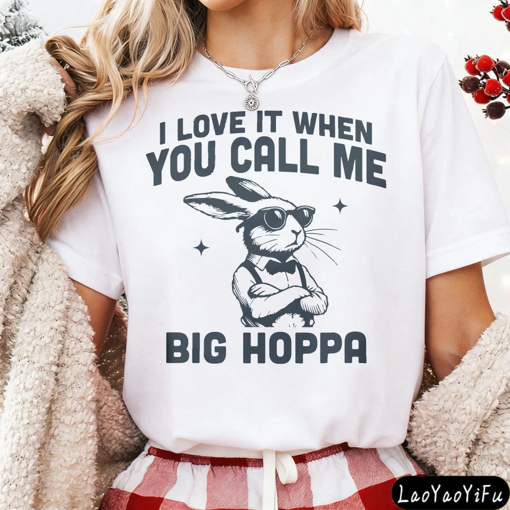 I Love It When You Call Me Big Hoppa Rabbit Print Women T-Shirt Cool Rabbit Print Tops Casual Cotton Summer Tees Women Clothing
