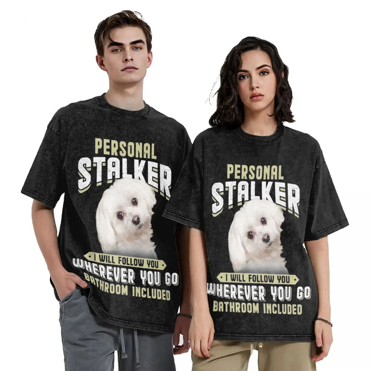 

Maltese Personal Stalker I Will Follow You Wherever You Go T-Shirt graphic tee shirt summer tops mens designer t shirt