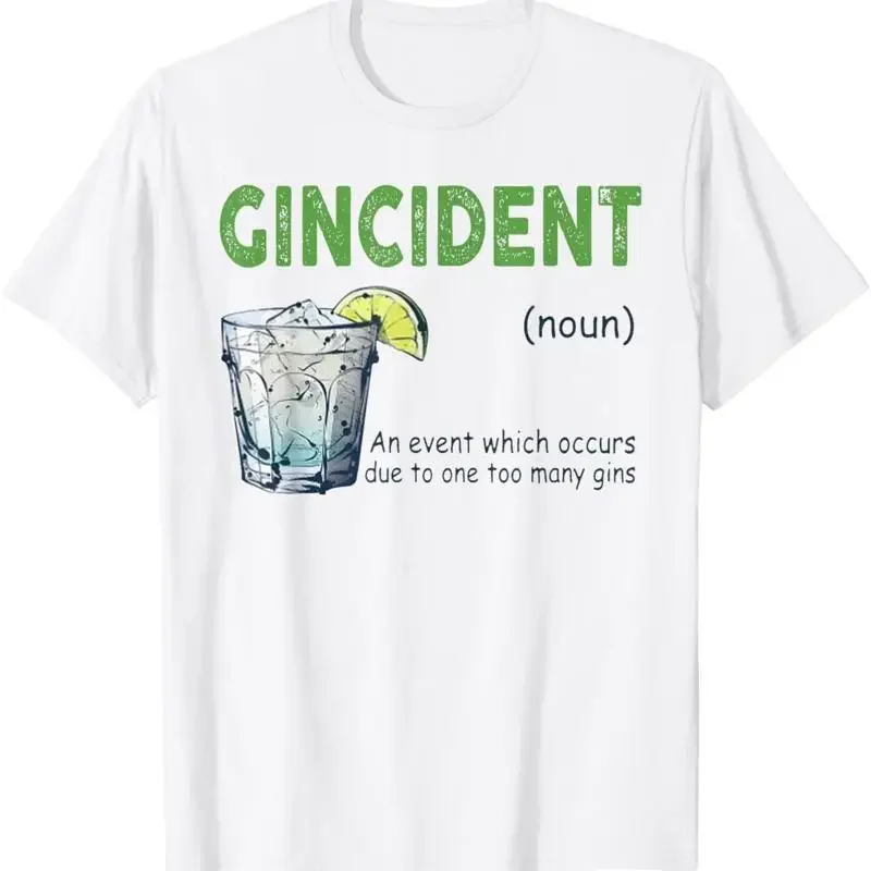 Gincident An Event Which Occurs Due To One Too Many Gins T Shirt