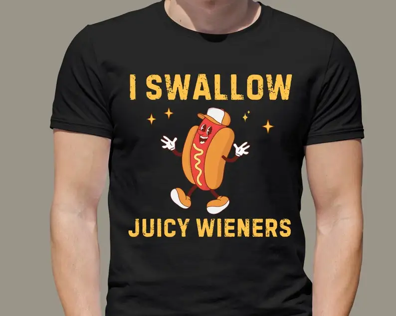 I Swallow Juicy Wieners T-Shirt Funny Quote Shirt Joke Shirt Adult Humor Retro Hot Dog Family TShirt Funny Meme
