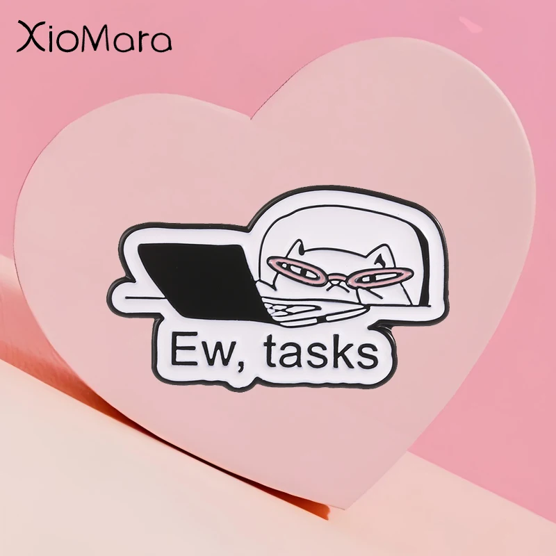 Ew Tasks Cat Enamel Badge Funny Computer Work Glasses Cat Cartoon Animal Pins Humorous Office Saying Brooch Jewelry Gift