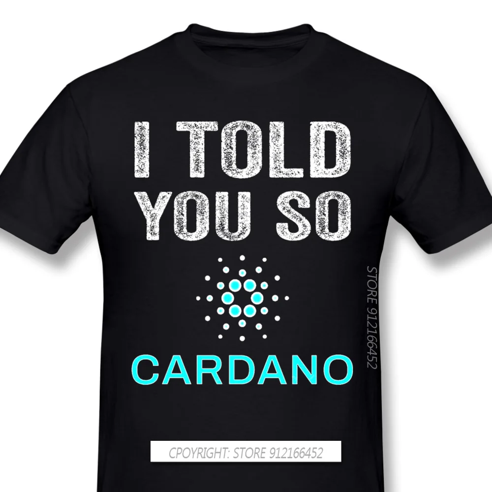 Cardano Coin ADA Cryptocurrency 2024 Popular New Arrival TShirt I Told You So Oversize Cotton Shirt For Men T-Shirt