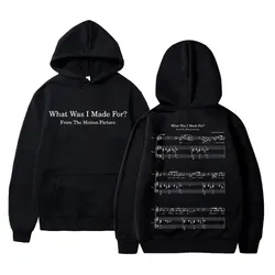 What Was I Made for From The Motion Picture Music Score Hoodie Men Women Fashion Vintage Sweatshirt Male Casual Fleece Hoodies