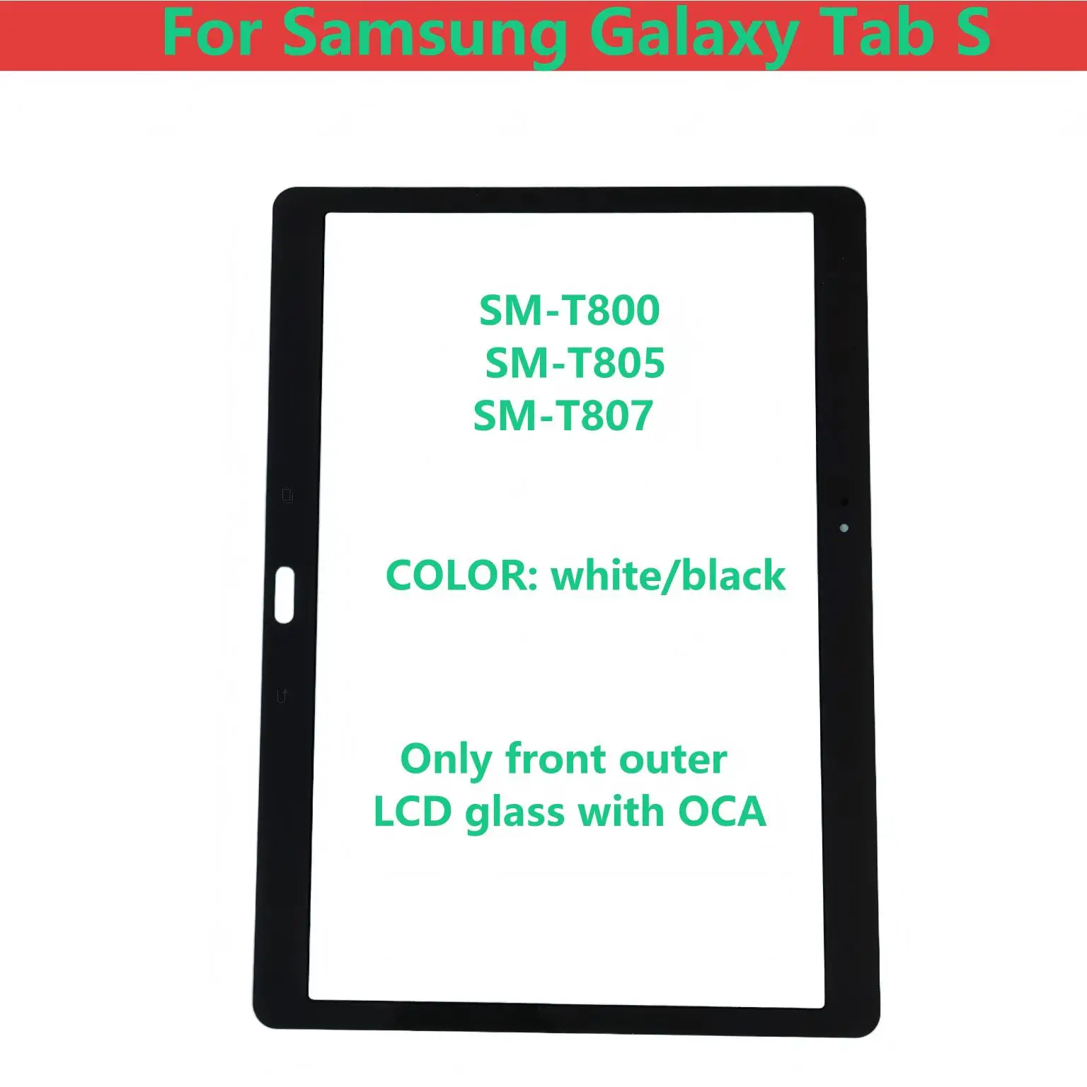 A+ For Samsung Galaxy Tab S SM-T800 SM-T805 SM-T807 T800 T805 T807 Touch Screen Panel Tablet Front Outer LCD Glass Lens With OCA
