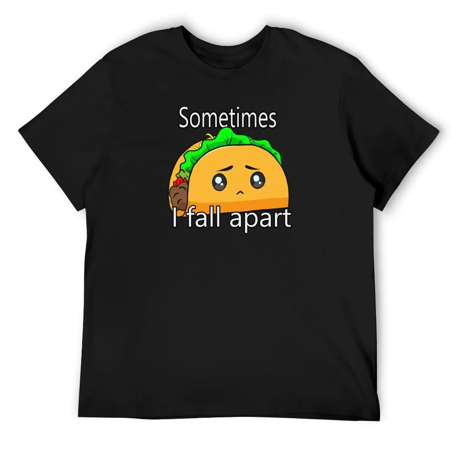 

Sometimes I Fall Apart Sad Taco T-Shirt vintage anime shirt anime t shirts plus size clothes gifts for boyfriend Men's t-shirt