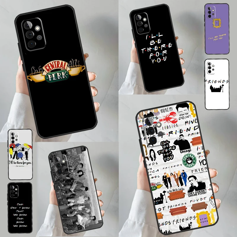 Friends TV Show Case For Samsung Galaxy A32 A52 A12 A14 A34 A54 A51 A71 A53 A33 A13 A15 A25 A35 A55 Cover