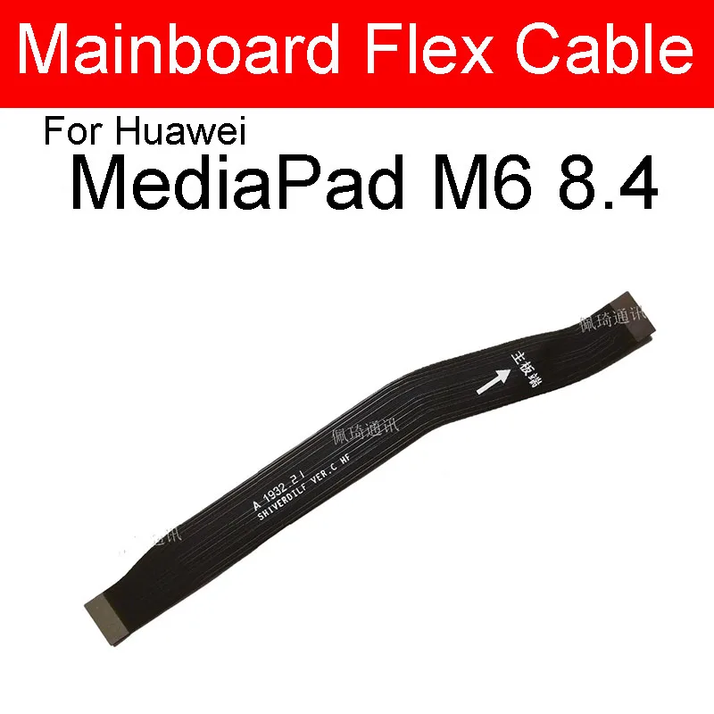 LCD Motherboard Flex Cable For Huawei Media Pad M6 M5 Lite 10.8 10 8.4 8 MR-AL09 CMR-W09 JDN2-L09 JDN2-L09 MainBoard Flex Ribbon images - 6