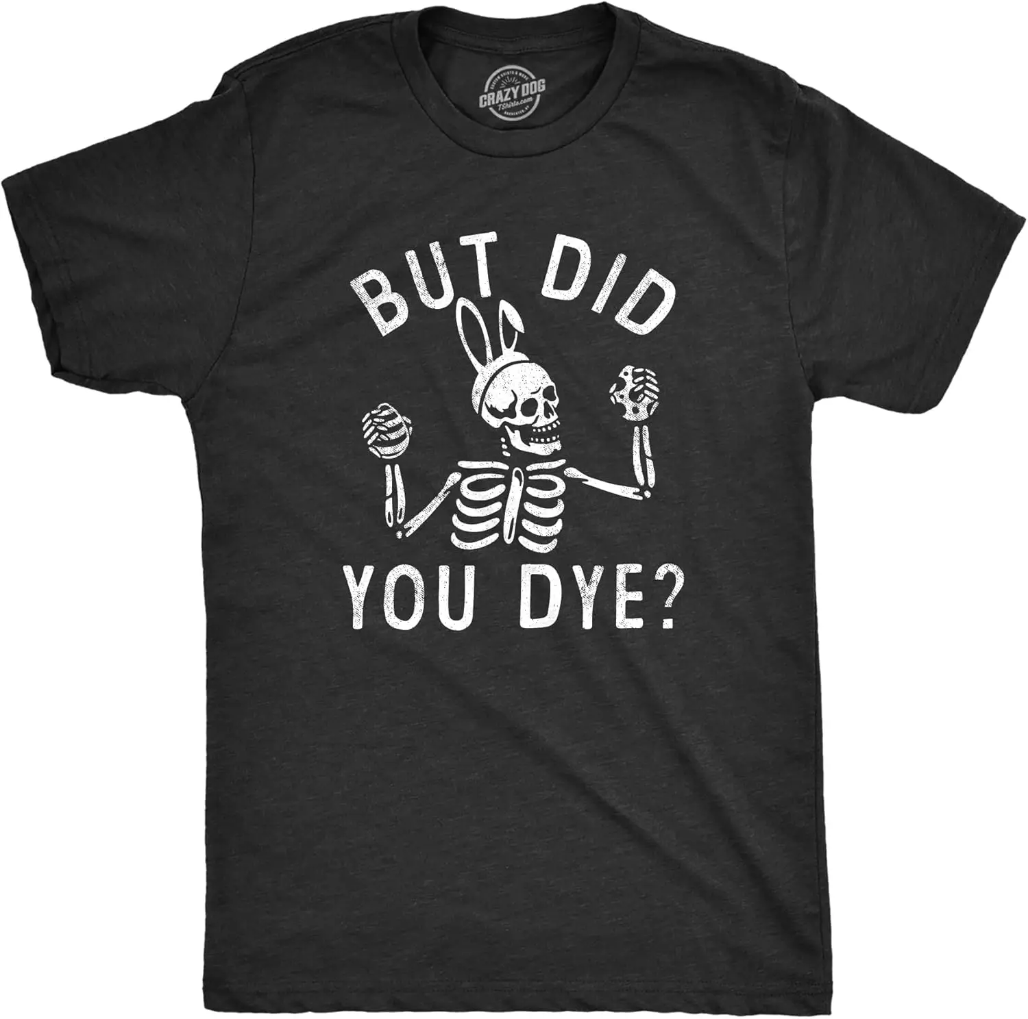 Mens But Did You Dye T Shirt Funny Easter Sunday Egg Decorating Meme Tee for Guys