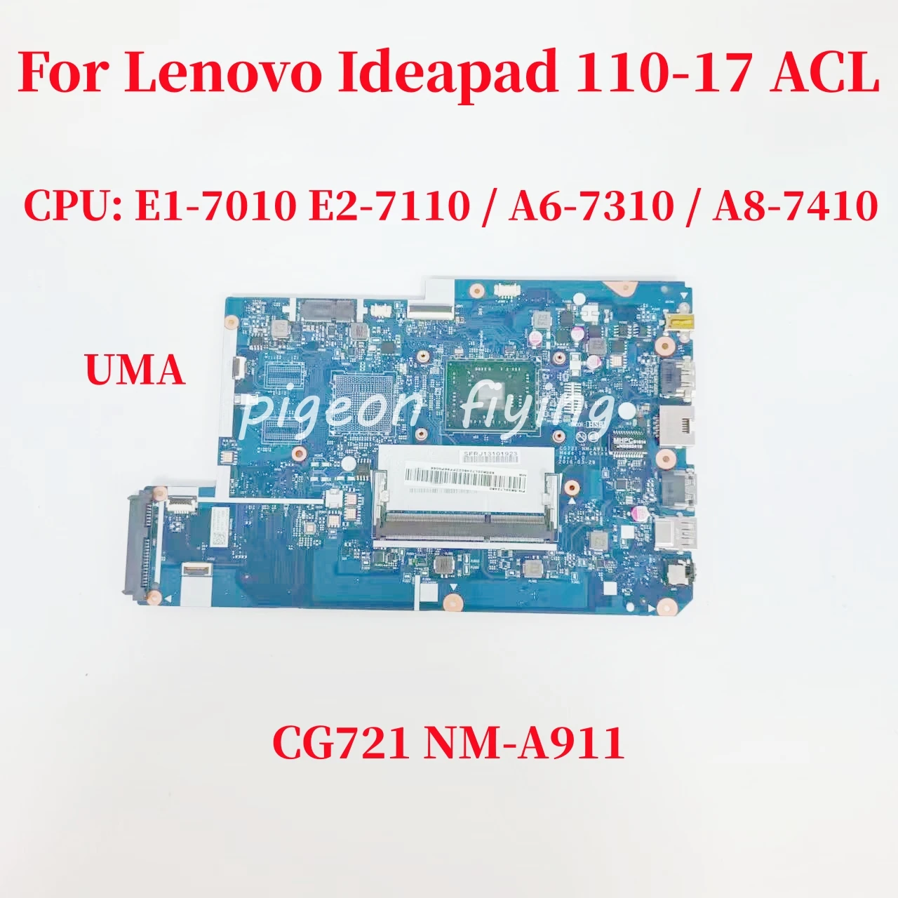 

CG721 NM-A911 For Lenovo Ideapad 110-17 ACL Laptop Motherboard CPU: E1-7010 E2-7110 A6-7310 A8-7410 UMA DDR3 100% Test OK