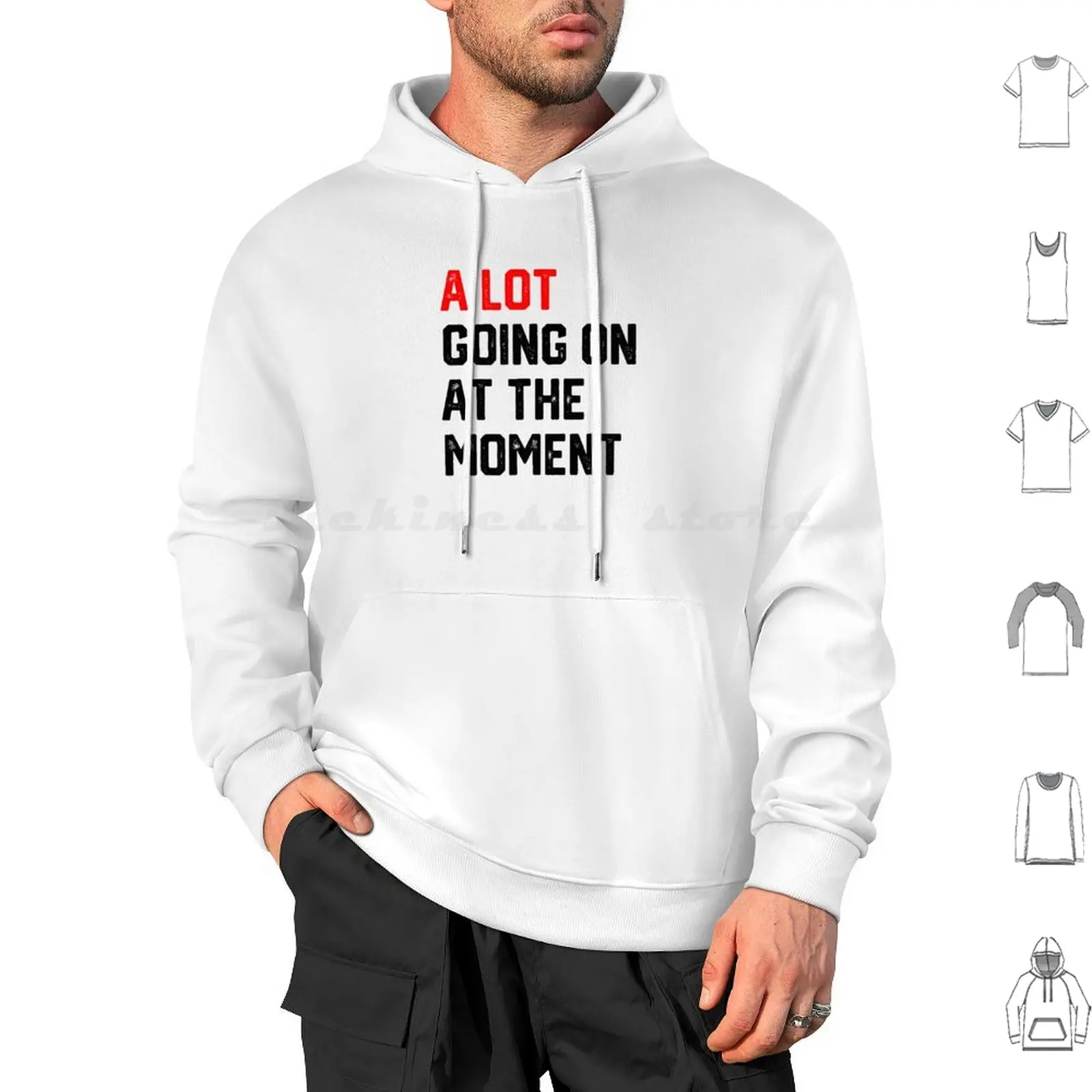 A Lot Going On At The Moment T-Shirt Hoodie cotton Long Sleeve Outfit Cool Funny Moment Awesome Womengrab Trendy Women Lot Men