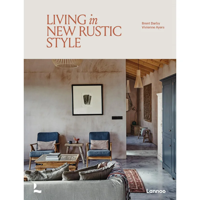 

Living In New Rustic Style Brent DarbyVivienne Ayers L 1897 Publishers 9789401498906 Книга