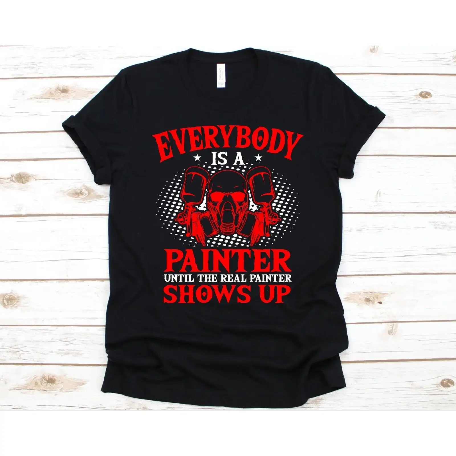 Everybody Is A Painter Until The Real Shows Up Funny Automotive Spray T Shirt for Car Paint Technicians vintage Washed