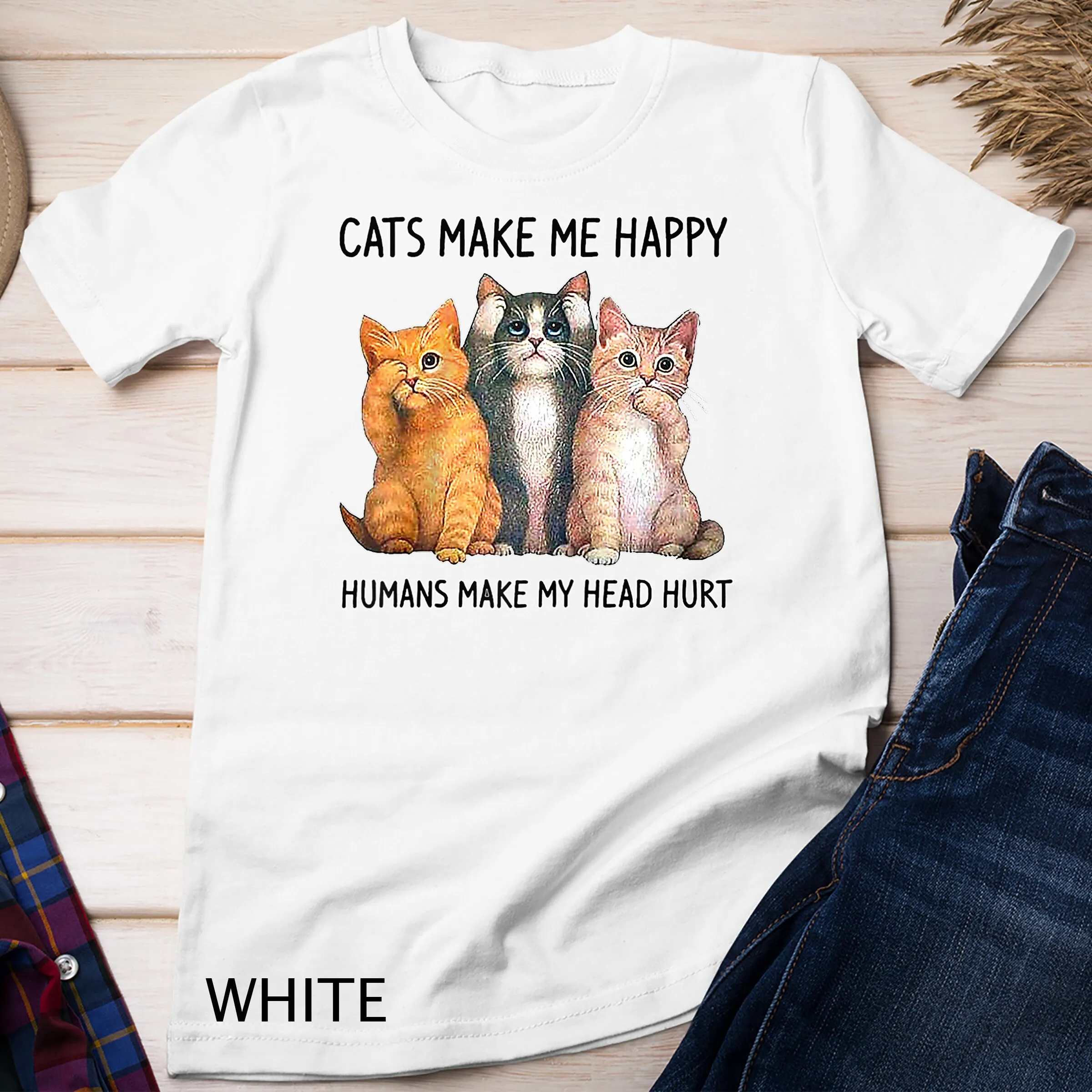 Cats Make Me Happy Humans My Head Hurt Cat Lovers T Shirt Sweat