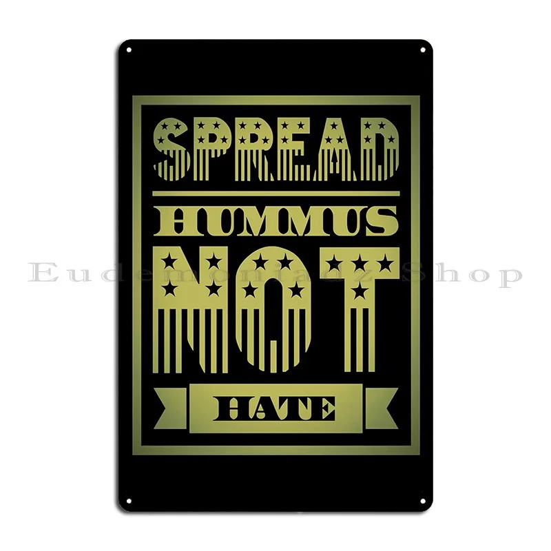 Spread Hummus Not Hate Metal Plaque Poster Classic Club Painting Create Design Tin Sign Poster