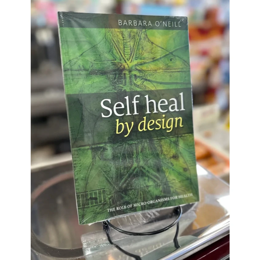 Self Heal By Design- The Role Of Micro-Organisms For Health By Barbara O'Neill  High Quality Paperback