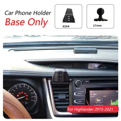 For Toyota Highlander 2015-2021 Car Phone Holder Special Fixed Bracket Base 17mm Not Blocking Air Outlet Interior Accessories