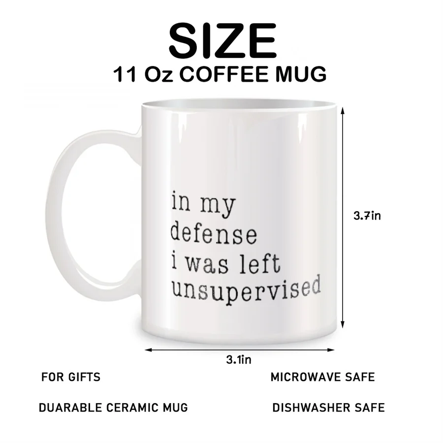 In My Defense I Was Left Unsupervised Mugs For Mom, Dad, Grandma Birthday Gifts Novelty Coffee Ceramic Tea Cups White 11 oz