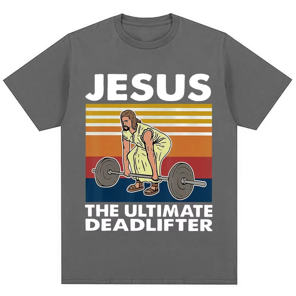 Jesus The Ultimate Deadlifter Funny T-shirt Men Women Christian Religious Faith T Shirt Oversized Cotton Gym T Shirts Streetwear