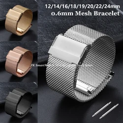 0.6 Mesh Milanese Strap 18mm 20mm 22mm 12mm 14mm 16mm 18mm 19mm 21mm 24mm Universal Stainless Steel Watch Bracelet for Men Women