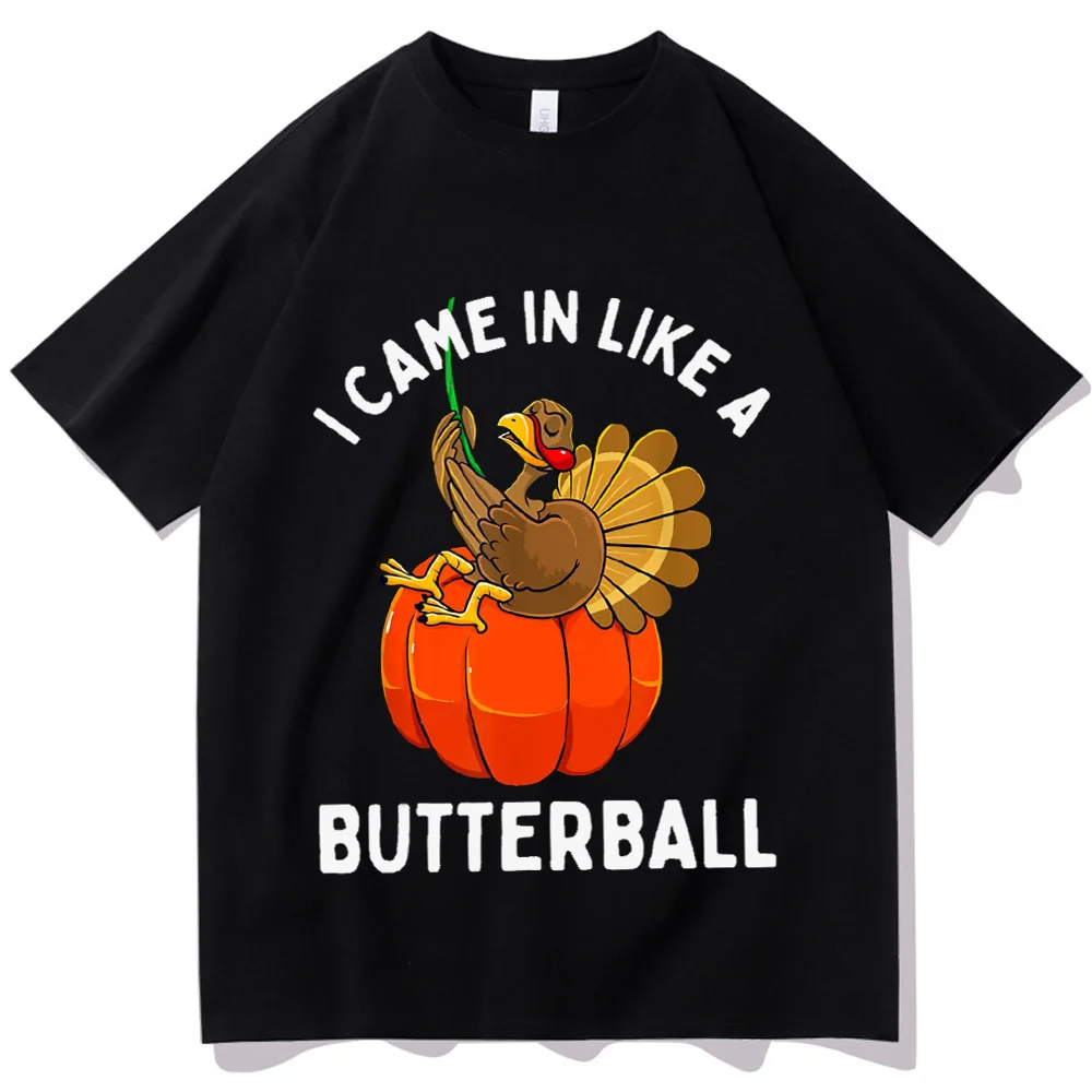 I Came In Like A Butterball Shirt Thanksgiving Dinner Tee Thanksgiving Design Unisex O-Neck Short Sleeve Shirts