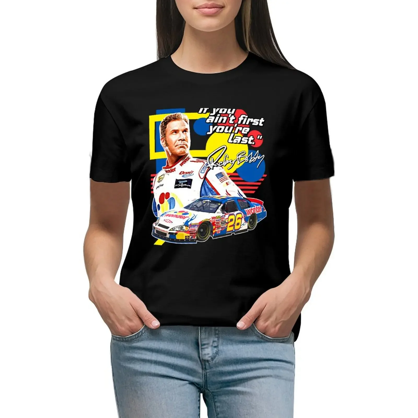 

Ricky Bobby // If You Ain't First You're Last Racing Design T-Shirt summer tops Female clothing T-shirts for Women