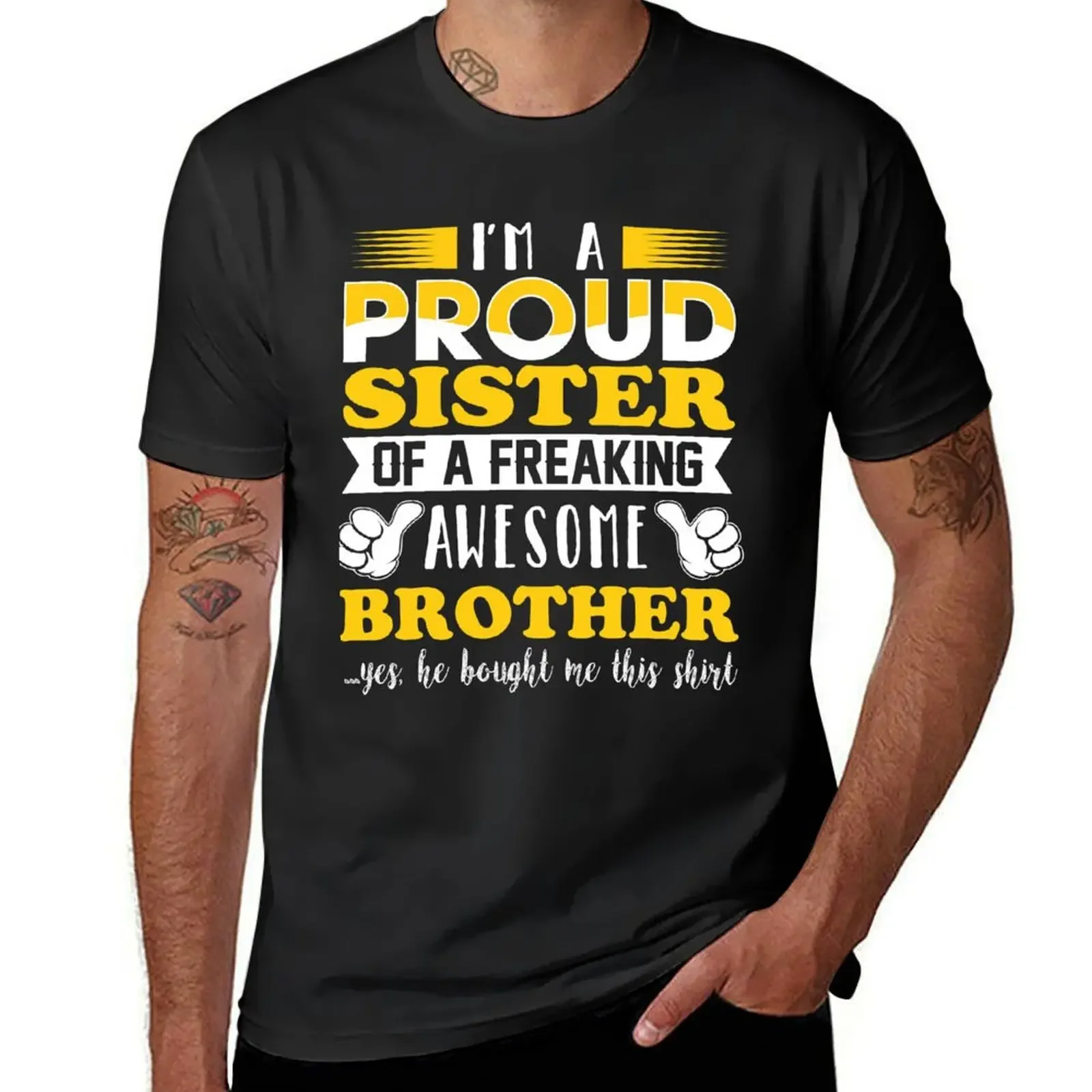 I m a proud Sister of freaking awesome Brother T-Shirt cute tops shirts graphic tees men t shirts high quality