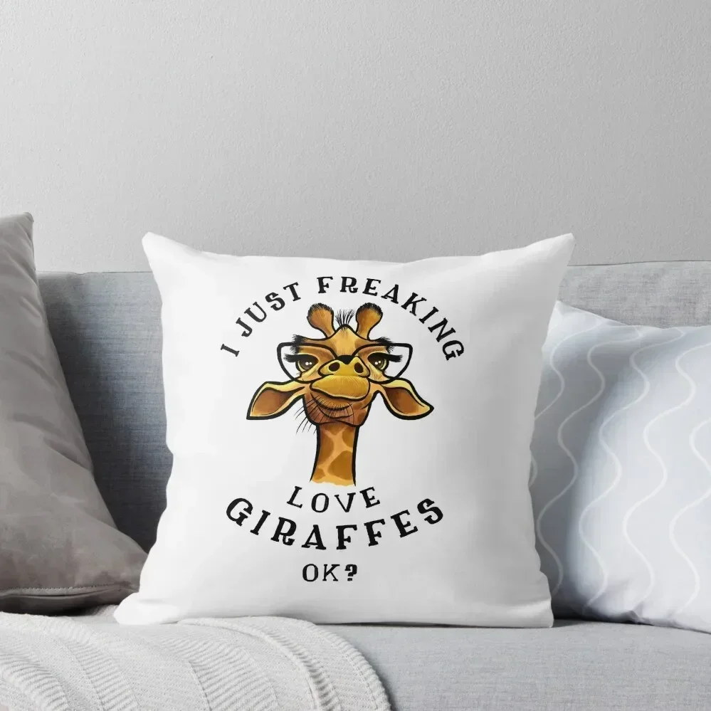 I just freaking love Giraffes Giraffe Lovers Gift Throw Pillow Pillowcases For Pillows home decor items Pillowcases pillow