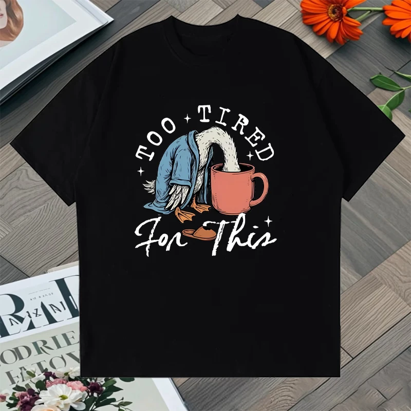 

Too Tired for This Coffee Funny Goose Meme Loose Tee shirt Summer Short Sleeve T Shirt Men Women Clothing streetwear Unisex Top