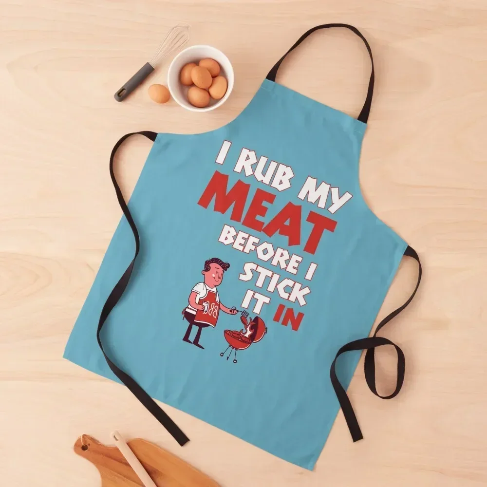 

I RUBE MY MEAT BEFORE I STICK IT IN Apron Kitchen Items For Home Men kitchen Apron