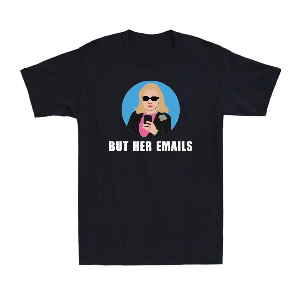 But Her Emails Funny Political Joke Democrat Novelty Men's Short Sleeve T-Shirt