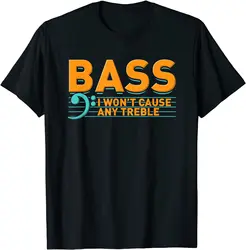 Bass Player, Won't Cause Any Trouble T-Shirt Party Tops T Shirt for Students Cotton Top T-shirts Leisure Rife