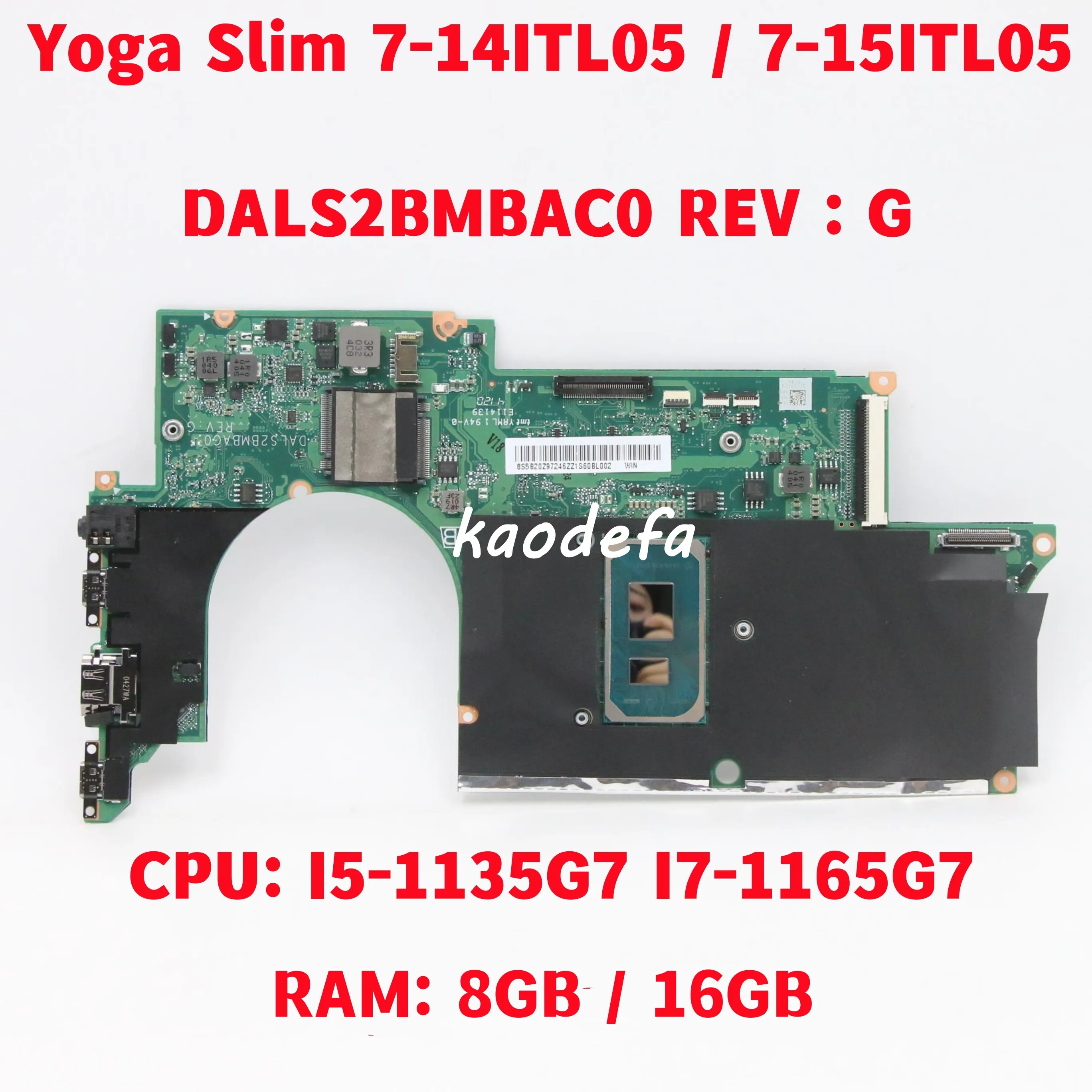 

DALS2BMBAC0 For Lenovo Ideapad Yoga Slim 7-14ITL05 / 7-15ITL05 Laptop Motherboard CPU: I5-1135G7 I7-1165G7 RAM: 8G/16G Test OK