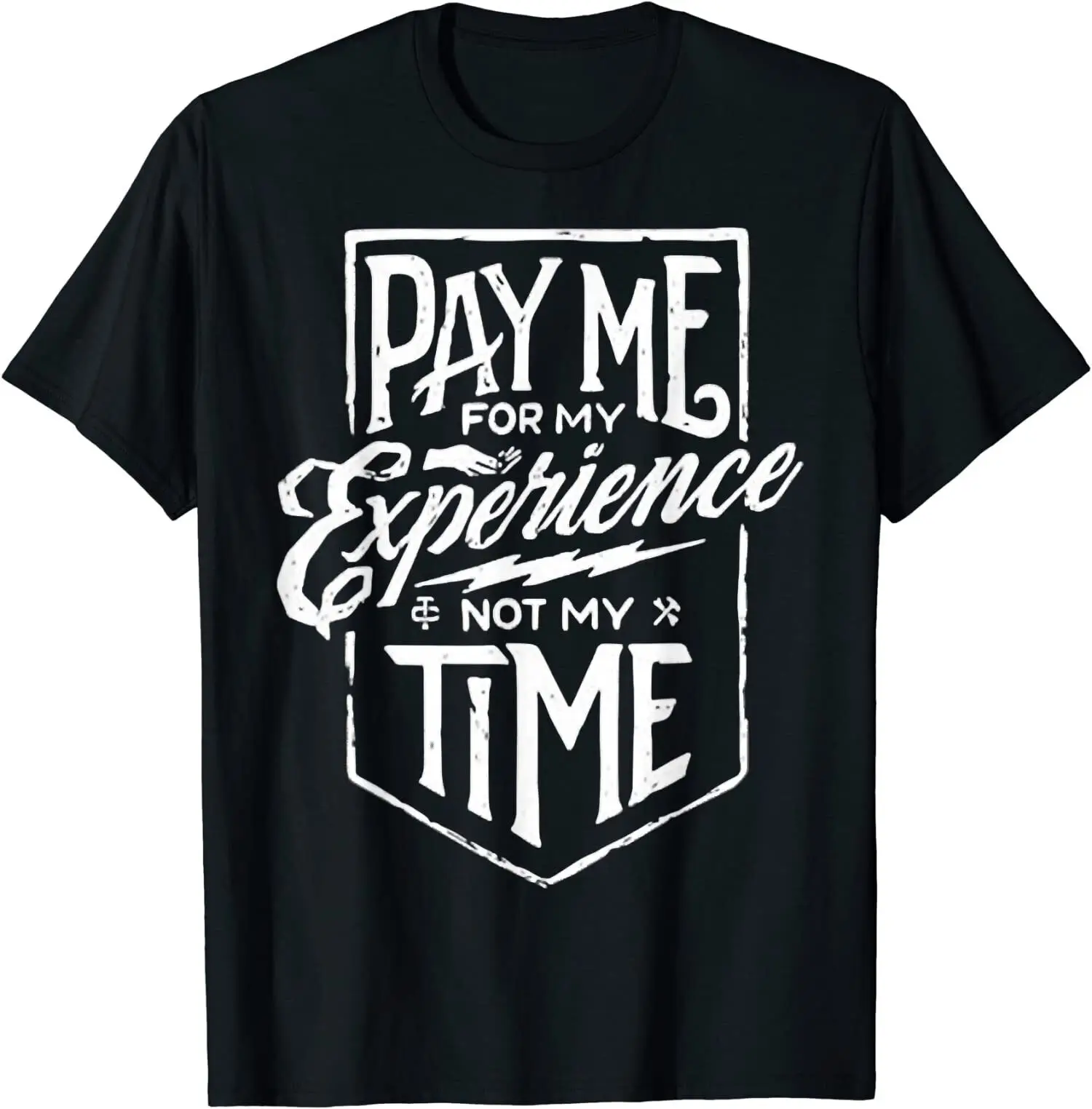 

New Limited Vintage Style Pay Me For My Experience Not Time T-Shirt