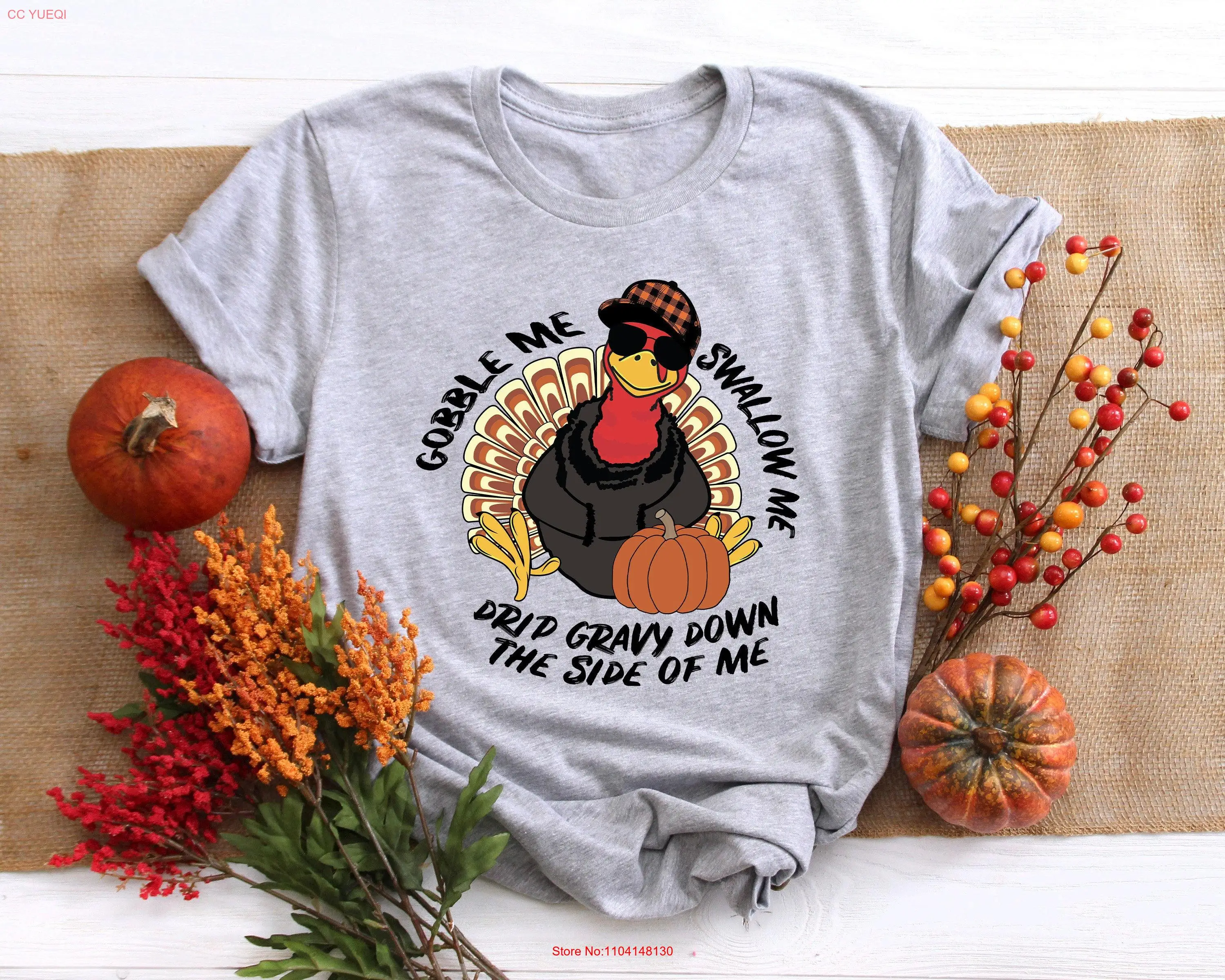 Thanksgiving T Shirt Gobble Me Swallow Drip Gravy Down The Side Of Autumn Fall long or short sleeves