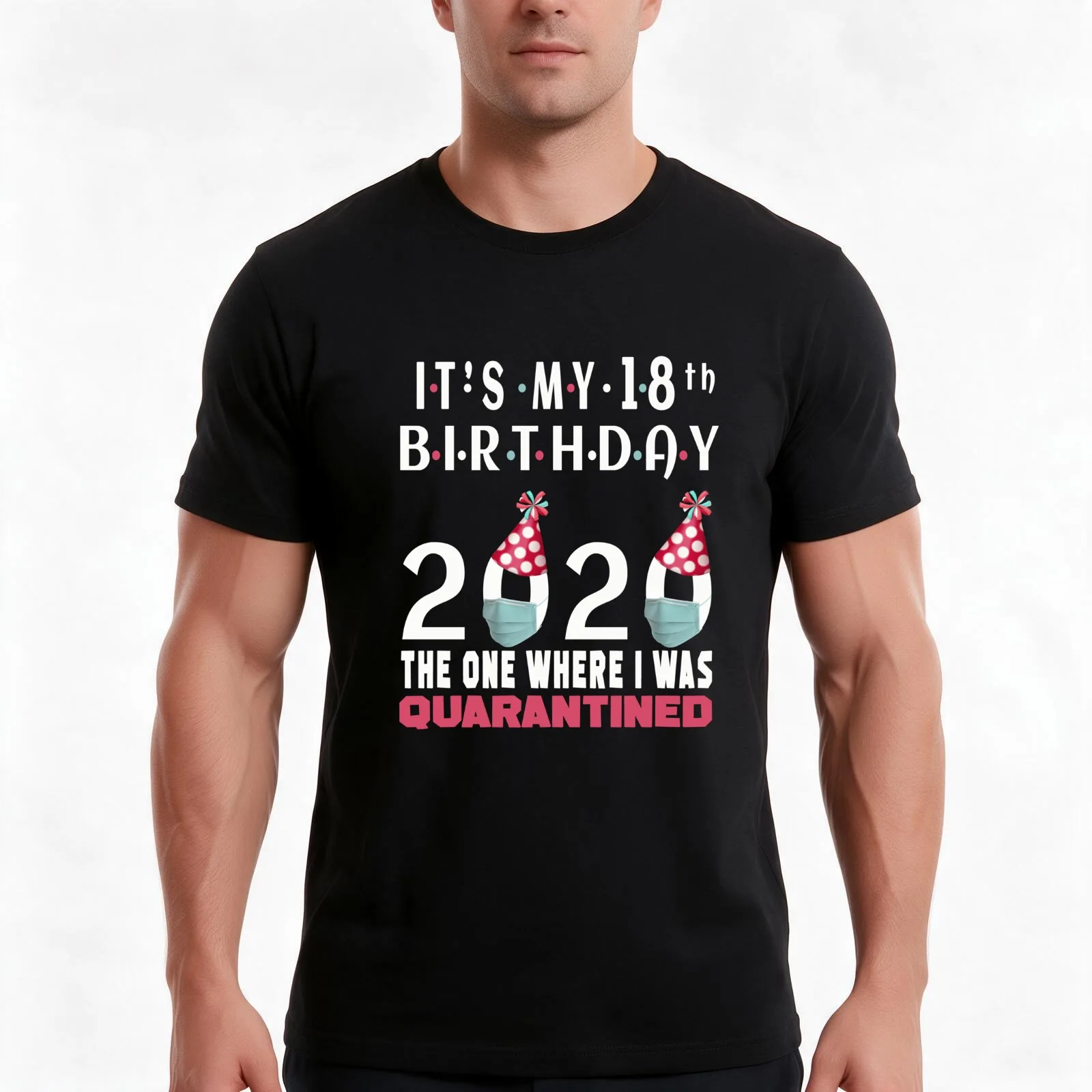 Its My 18th Birthday The One Where Im Quarantined Social Distancing Gifts T-Shirt Summer Casual Cotton Tee Unisex Men Women