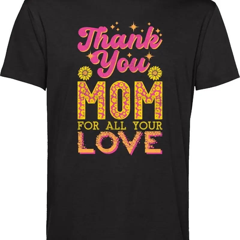

Thank You Mom For All Your Love T Shirt Mother'S Day Top