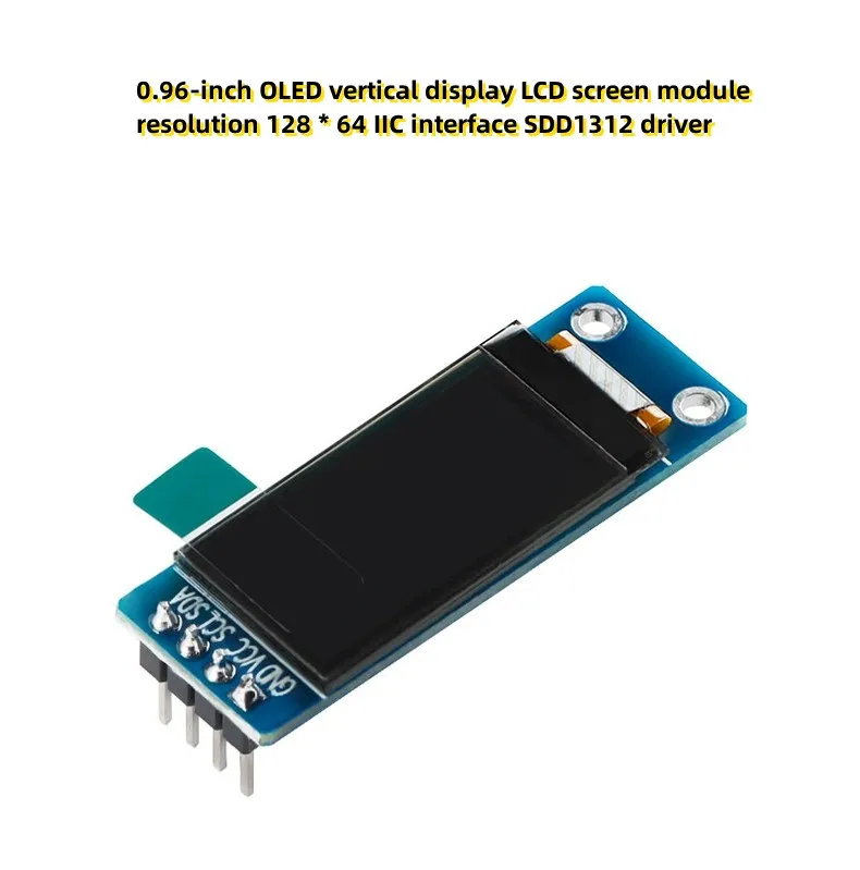 0.96-inch OLED vertical display LCD screen module resolution 128 * 64 IIC interface SDD1312 driver