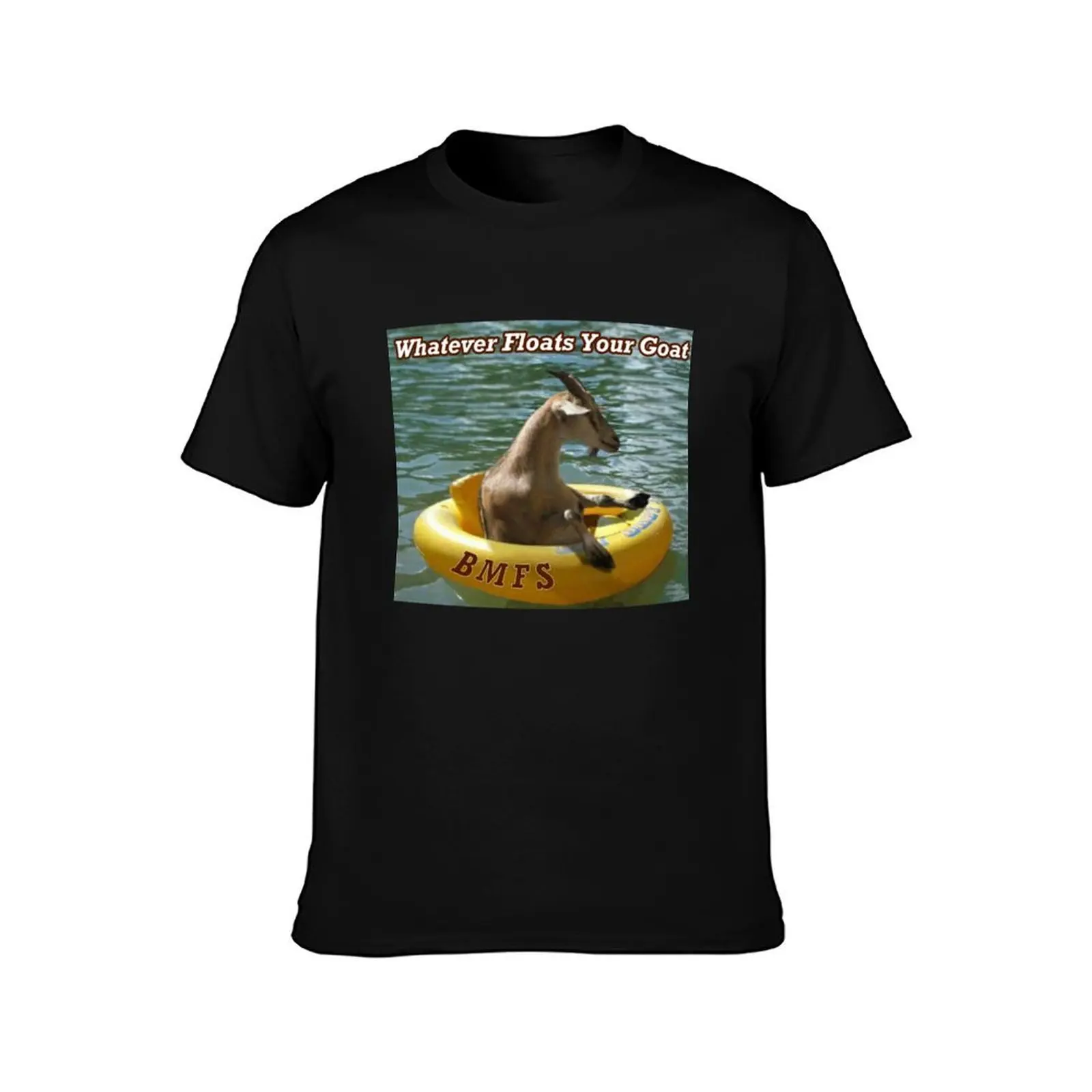 Whatever Floats Your Goat - BMFS T-Shirt anime t shirts for man T-Shirt