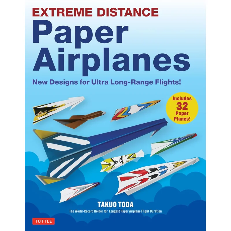 Extreme Distance Paper Airplanes New Designs For Ultra LongRange Flights Takuo Toda Tuttle Publishing 9784805318737 Book